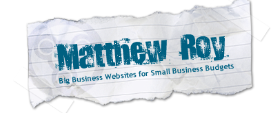 MatthewRoy.com Big Business Websites for Small Business Budgets
